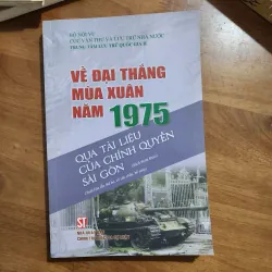 Về đại thắng mùa xuân năm 1975 qua tài liệu chính quyền sài gòn | TTLTQG II