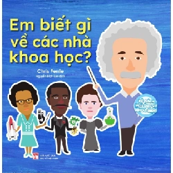 Bộ sách vỡ lòng về khoa học - Em biết gì về các nhà khoa học - Chris Ferre STB3062 Mẹ và bé