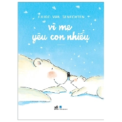 Vì Mẹ Yêu Con Nhiều - Guido Van Genechten (Mới 100%) Truyện thiếu nhi, Nhã Nam - SÁCH ĐẠI HỌC