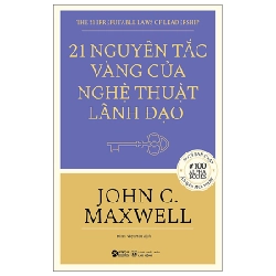 21 Nguyên Tắc Vàng Của Nghệ Thuật Lãnh Đạo - John C. Maxwell