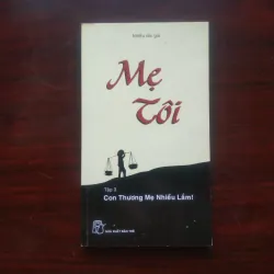 [Sách Sống Đẹp] Mẹ Tôi - Con Thương Mẹ Nhiều Lắm