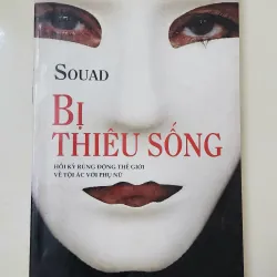 BỊ THIÊU SỐNG (Souad) - Hồi ký rung động thế giới về tội ác với phụ nữ