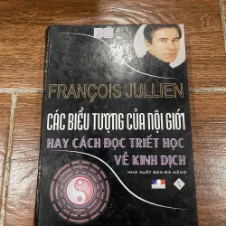 Các biểu tượng của nội giới hay cách đọc triết học và kinh dịch - Francois Jullien (8)