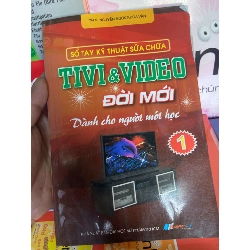 Sổ Tay Kỹ Thuật Sửa Chữa Tivi & Video Đời Mới Dành Cho Người Mới Học 1 - Nguyễn Ngọc Khoa Văn 2012 Sách kỹ năng VAVO-AK1T1 Rebooks.vn