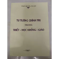 Remake Tư tưởng chính trị trong triết học khổng giáo - 227 trang - LỊCH SỬ - CHÍNH TRỊ - TRIẾT HỌC - ANTQ2011-20 Blogmeo 281125