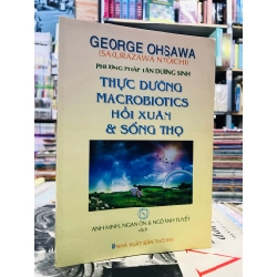 Phương Pháp Tân Dưỡng Sinh Thức Dưỡng Macrobiotics Hồi Xuân và Sống Thọ - George Ohsawa