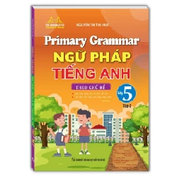 Primary Grammar - Ngữ Pháp Tiếng Anh Theo Chủ Đề Lớp 5 - Tập 2 - Nguyễn Thị Thu Huế ASB.PO Oreka Blogmeo 230225