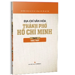 Địa chí văn hóa Thành phố Hồ Chí Minh - Tập 3 - Nghệ thuật - Hội đồng Khoa học Xã hôi Thành phố Hồ Chí Minh