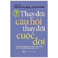 Thay Đổi Câu Hỏi Thay Đổi Cuộc Đời - Marilee Adams 184077