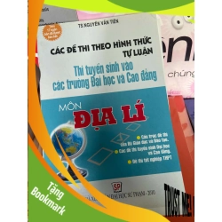 (TẶNG BOOKMARK) Môn Địa Lí (Các Đề Thi Theo Hình Thức Tự Luận, Thi Tuyển Sinh Vào Các Trường Đại Học Và Cao Đẳng) - Nguyễn Văn Tiến 2010 Tham khảo - luyện thi RBK-AK1T1