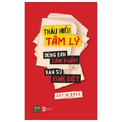 Thấu Hiểu Tâm Lý - Đừng Bán Sản Phẩm - Bán Sự Khác Biệt - Lee B.Salz