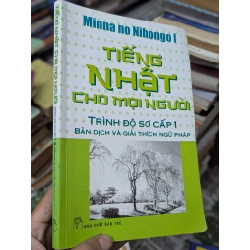 TIẾNG NHẬT CHO MỌI NGƯỜI: TRÌNH ĐỘ SƠ CẤP 1 BẢN TIẾNG NHẬT 302443