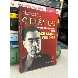 Chu Ân Lai những điều chưa biết trong cách mạng văn hoá - Sư Đông Binh