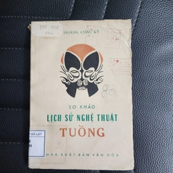 Sơ khảo lịch sử nghệ thuật tuồng | Hoàng Châu Ký | 1973