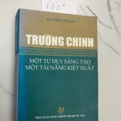 Trường Chinh: Một Tư Duy Sáng Tạo, Một Tài Năng Kiệt Xuất