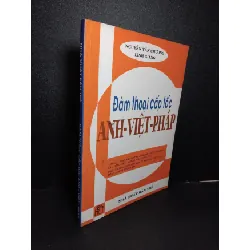 [Sách Cũ SCGR] Đàm thoại cấp tốc Anh - Việt - Pháp mới 80% ố 2004 HCM1001 Nguyễn Văn Chương - Linh Giang HỌC NGOẠI NGỮ