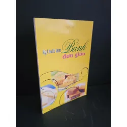 [Sách Cũ SCGR] Kỹ thuật làm bánh đơn giản mới 90% bẩn nhẹ 2008 Ngọc Lan HCM3004 GIÁO TRÌNH, CHUYÊN MÔN