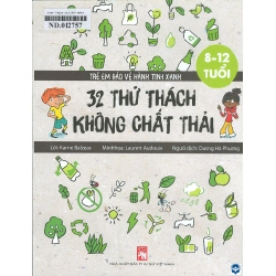 Trẻ em bảo vệ hành tinh xanh - 32 thử thách không chất thải (8-12) (TB-2024) - Karine Balzeau