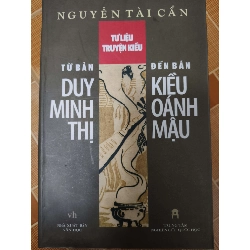 Tư liệu Truyện Kiều từ bản Duy minh thị đến bản Kiều Oánh Mậu - 2004 - 643 trang (Sách văn học) ANTQ060526