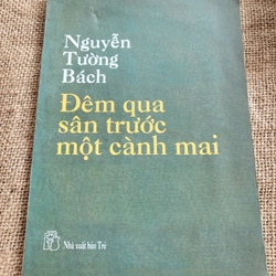 Nguyễn Tường Bách: Đêm qua, sân trước một cành mai 