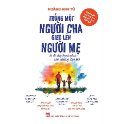 Trồng một người cha gieo lên người mẹ - Hoàng Anh Tú