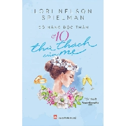 Cô Nàng Độc Thân Và 10 Thử Thách Của Mẹ - Lori Nelson Spielman (Mới 100%) Tiểu thuyết, NXB Phụ Nữ - SÁCH ĐẠI HỌC