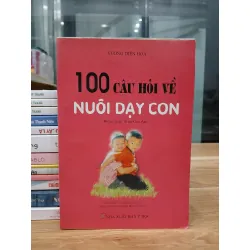 100 Câu Hỏi Về Nuôi Dạy Con (Vương Điển Hoa)