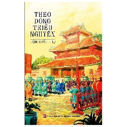 Theo dòng triều Nguyễn (TB2020) - Tôn Thất Thọ - 2020 Rebooks.vn