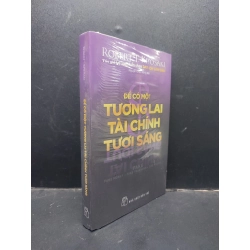 Để Có Một Tương Lại Tài Chính Tươi Sáng Robert T.Kiyosaki mới 100% HCM2404 kỹ năng