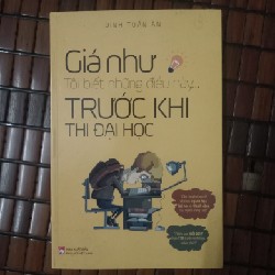 Sách Giá như tôi biết những điều này trước khi thi đại học