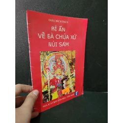 Bí ẩn về bà chúa xứ núi Sam mới 80% bẩn bìa, ố nhẹ, tróc bìa, tróc gáy 2011 Châu Bích Thủy HCM1604 LỊCH SỬ - CHÍNH TRỊ - TRIẾT HỌC Blogmeo 27525