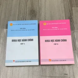 Khoa học hành chính. Giáo trình trung cấp lý luận chính trị hành chính. Bộ 2 cuốn