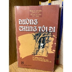 Đường Chúng Tôi Đi- Tập chuyện chọn lọc từ cuộc thi viết truyện ngắn cho thanh niên hs,sv