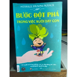 Bước Đột Phá Trong Việc Nuôi Dạy Con -Tác giả : Merrilee Browne Boyack- NXB Văn Học 2014-Kích Thước Bao Bì 16x24, Số trang 262 ,Hình thức Bìa Mềm- Sách lưu kho còn mới