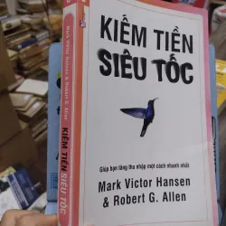 Sách: Kiếm tiền siêu tốc - TG: Mark Victor Hansen và Robert G.Allen 732584