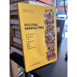 Digital Marketing: chiến lược là lược đi để chiến - Nguyễn Tiến Huy, Hoàng Anh Thư