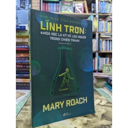 Lính trơn: Khoa học lạ kỳ về loài người trong chiến tranh - Mary Roach