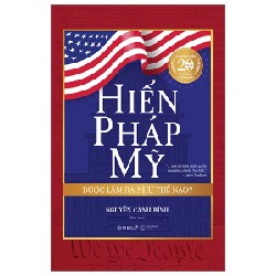 Hiến Pháp Mỹ Được Làm Ra Như Thế Nào? - Nguyễn Cảnh Bình 189609