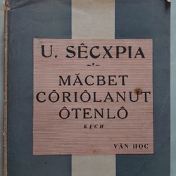 MĂCBET - CÔRIÔLANUT - ÔTENLÔ: kịch.

Tác giả: UyLiêm Sêcxpia