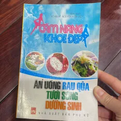 CẨM NANG KHOẺ ĐẸP ĂN UỐNG RAU QUẢ TƯƠI SỐNG DƯỠNG SINH - sức khoẻ dinh dưỡng