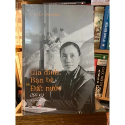 Gia Đình, Bạn Bè và Đất Nước - Hồi Ký Nguyễn Thị Bình ( bìa cứng) 444005