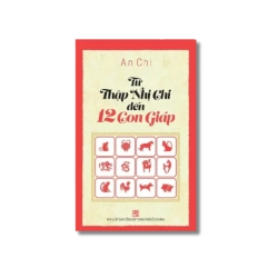 Từ thập nhị chi đến 12 con giáp - An Chi