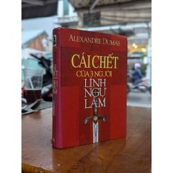 Cái chết của 3 người lính ngự lâm - Alexandre Dumas