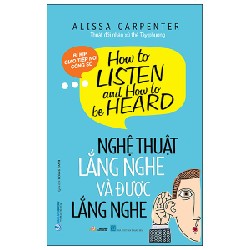 Nghệ Thuật Lắng Nghe Và Được Lắng Nghe - Alissa Carpenter