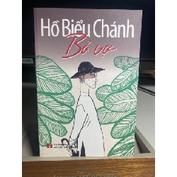 Bỏ Vợ- Hồ Biểu Chánh- NXB Văn Hoá Văn Nghệ 2014- Sách lưu kho mới 95% STB1263