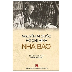 Nguyễn Ái Quốc - Hồ Chí Minh - Nhà Báo (2025) - Trần Đình Việt