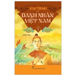 Giai Thoại Các Danh Nhân Việt Nam - Tập 1 - Lê Bá Hiền