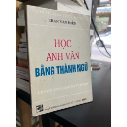 Học anh văn bằng thành ngữ - Trần Văn Điền