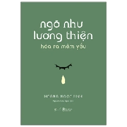 Ngỡ Như Lương Thiện Hóa Ra Mềm Yếu - Hoàng Ngọc Linh 282305