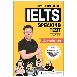 How To Crack The IELTS Speaking Test - Part 1 - Đặng Trần Tùng